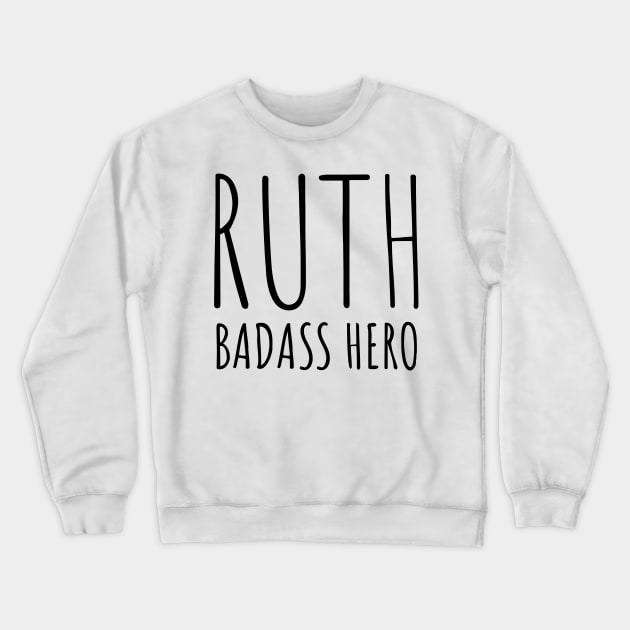 Ruth Badass Hero RBG is my Spirit Animal Gifts for Strong Wwomen Crewneck Sweatshirt by gillys